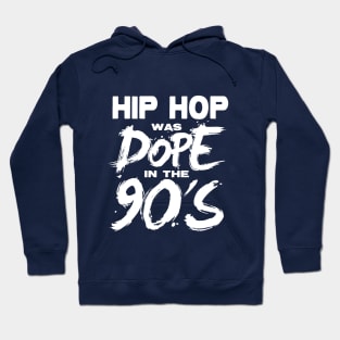 Hip Hop was DOPE in the 90's Hoodie